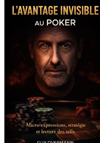 overmann-guy-avantage-invisible-au-poker-micro-expressions-strategie-et_0