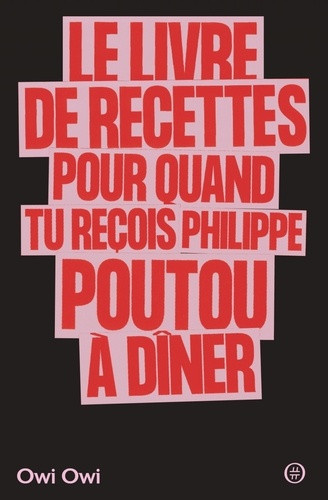 owi-owi-le-livre-de-recettes-pour-quand-tu-recois-philippe-poutou-a_0
