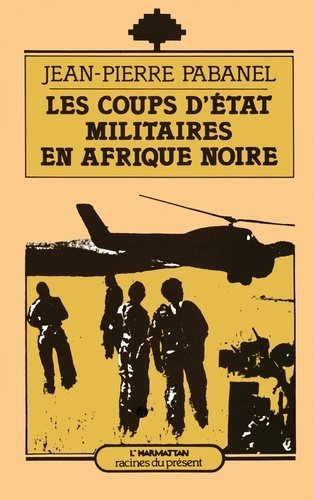 pabanel-jean-pierre-les-coups-d-etat-militaires-en-afrique-noire_0