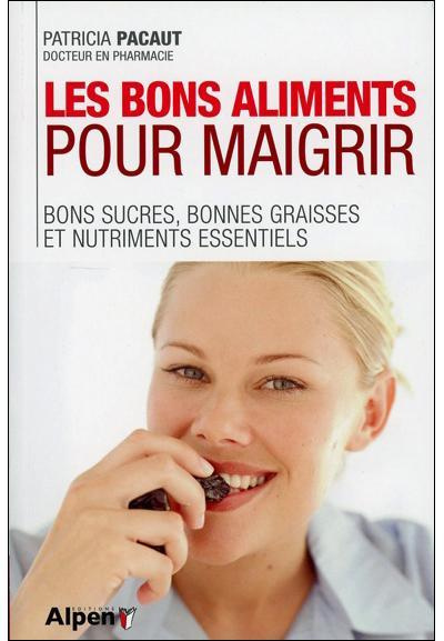 pacaut-patricia-les-bons-aliments-pour-maigrir-bons-sucres-bonnes-graisses-et-nitriments-essentiels_0