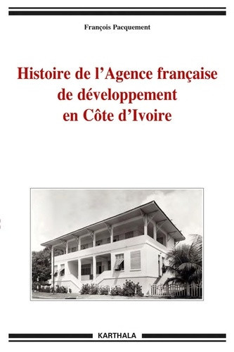 pacquement-francois-histoire-de-l-agence-francaise-de-developpement-en-cote-d-ivoire_0
