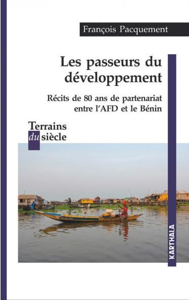 pacquement-francois-rioux-remy-les-passeurs-du-developpement-recits-de-80-ans-de-partenariat-entre-l-afd-et-le-benin_0