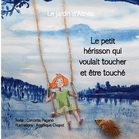 pagano-concetta-petit-herisson-qui-voulait-toucher-et-et-la-jardin-d-althea_0