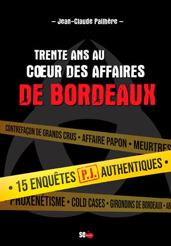 pailhere-jean-claude-trente-ans-au-coeur-des-affaires-de-bordeaux-15-enquetes-authentiques-du-srpj-de-bordeaux_0