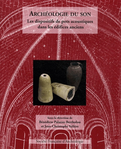 palazzo-bertholon-benedicte-3b-valiere-jean-christo-archeologie-du-son-les-dispositifs-de-pots-acoustiques-dans-les-edifices-anciens_0