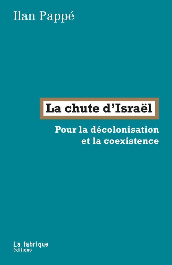 pappe-ilan-la-chute-d-israel-pour-la-decolonisation-et-la-coexistence_0