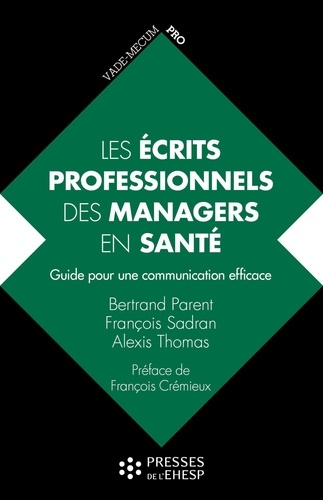 parent-bertrand-thomas-alexis-sadran-francois-les-ecrits-professionnels-des-managers-en-sante-guide-pour-une-communication-efficace_0