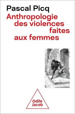 pascal-picq-anthropologie-de-la-violence-faite-aux-femmes_0