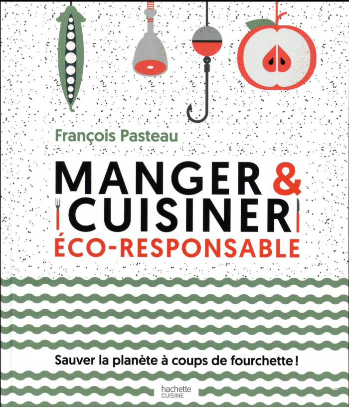 pasteau-francois-3b-jary-emmanuelle-3b-lucano-freder-manger-et-cuisiner-eco-responsable-sauver-la-planete-a-coups-de-fourchette_0