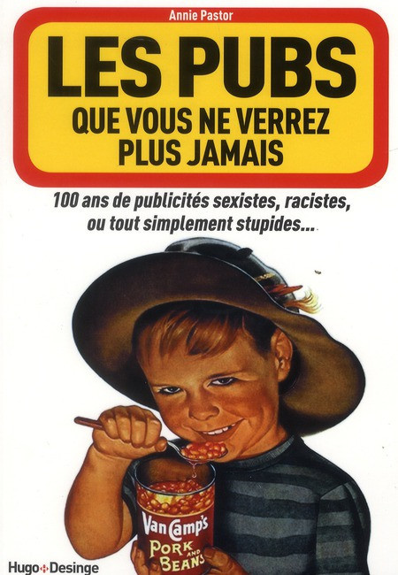 pastor-annie-les-pubs-que-vous-ne-verrez-plus-jamais-100-ans-de-publicites-sexistes-racistes-ou-tout-simplemen_0