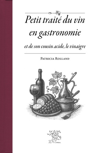 patricia-rolland-petit-traite-du-vin-en-gastronomie-et-de-son-cousin-acide-le-vinaigre_0
