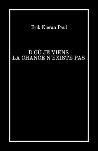 paul-erik-kieran-d-ou-je-viens-la-chance-n-existe-pas_0