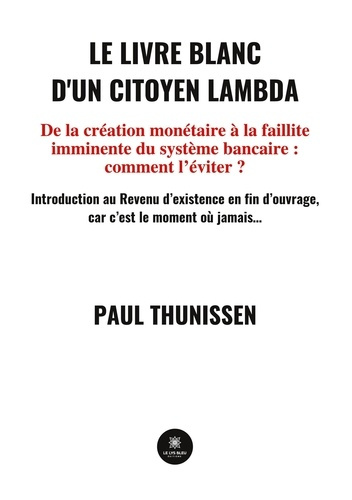 paul-thunissen-le-livre-blanc-d-un-citoyen-lambda-de-la-creation-monetaire-a-la-faillite-imminente-du-systeme-banc_0
