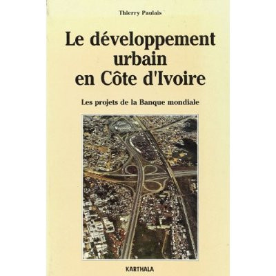 paulais-thierry-le-developpement-urbain-en-cote-d-ivoire-1979-1990-les-projets-de-la-banque-mondiale_0