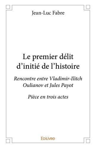 payot-jules-le-premier-delit-d-initie-de-l-histoire-rencontre-entre-vladimir-ilitch-oulianov-et-jules-payotpiec_0