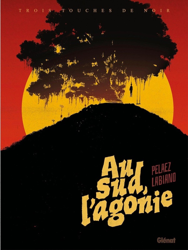 pelaez-philippe-labiano-hugues-au-sud-l-agonie-edition-noir-et-blanc_0