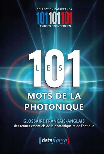 pelletier-gerard-les-101-mots-de-la-photonique-glossaire-francais-anglais-des-termes-essentiels-de-la-photonique-et_0
