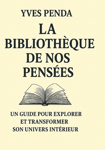 penda-yves-bibliotheque-de-nos-pensees-un-guide-pour-explorer-et-tran_0