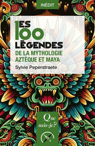 peperstraete-sylvie-les-100-legendes-de-la-mythologie-azteque-et-maya_0