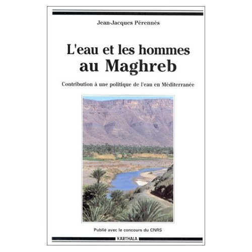 perennes-jean-jacques-l-eau-et-les-hommes-au-maghreb-contribution-a-une-politique-de-l-eau-en-mediterranee_0