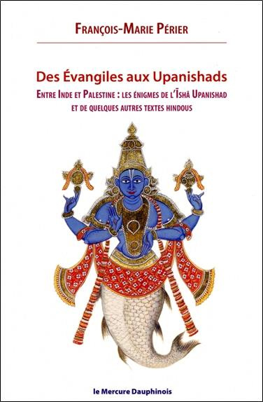 perier-francois-marie-des-evangiles-aux-upanishads-entre-inde-et-palestine-les-enigmes-de-l-isha-upanishads-et-de-quelq_0
