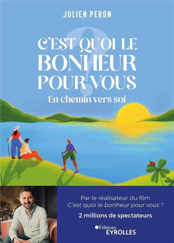 peron-julien-c-est-quoi-le-bonheur-pour-vous-en-chemin-vers-soi_0