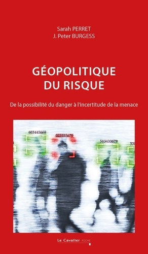 perret-sarah-burgess-j-peter-geopolitique-du-risque-de-la-possibilite-du-danger-a-l-incertitude-de-la-menace-nouvelle-edition_0