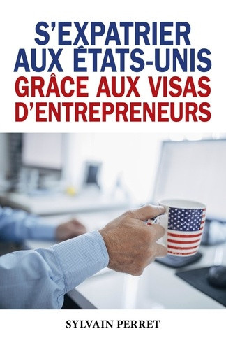 perret-sylvain-s-expatrier-aux-etats-unis-grace-aux-visas-d-entrepreneurs_0