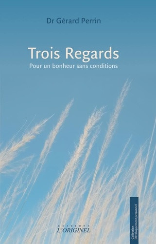 perrin-gerard-trois-regards-pour-un-bonheur-sans-conditions_0