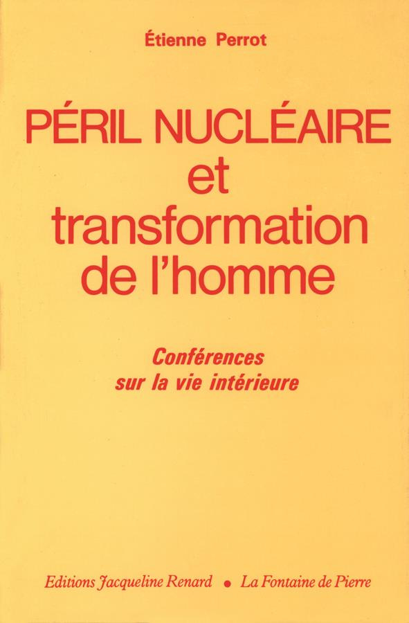 perrot-etienne-peril-nucleaire-et-transformation-de-l-homme-conferences-sur-la-vie-interieure_0