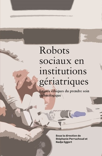 perruchoud-stephanie-robots-sociaux-en-institutions-geriatriques-enjeux-ethiques-du-prendre-soin-technologique_0