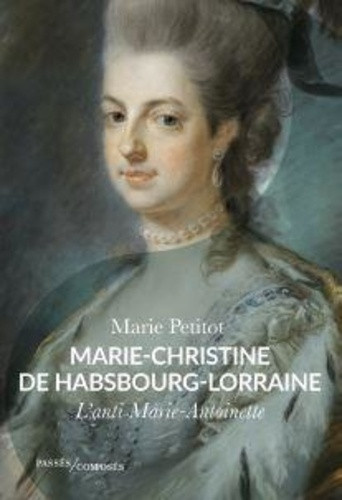 petitot-marie-marie-christine-de-habsbourg-lorraine-l-anti-marie-antoinette_0