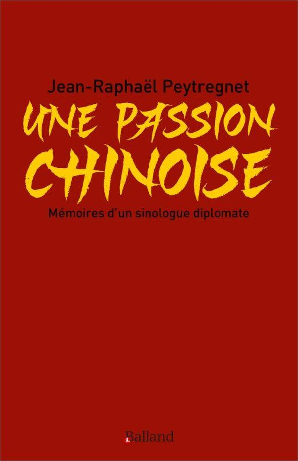 peytregnet-jean-raphael-une-passion-chinoise-memoires-d-un-sinologue-diplomate_0