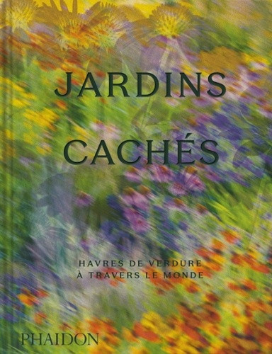 phaidon-jardins-caches-havres-de-verdure-a-travers-le-monde_0