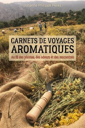 philippe-perez-johanne-carnets-de-voyages-aromatiques-au-fil-des-plantes-des-odeurs-et-des-rencontres_0
