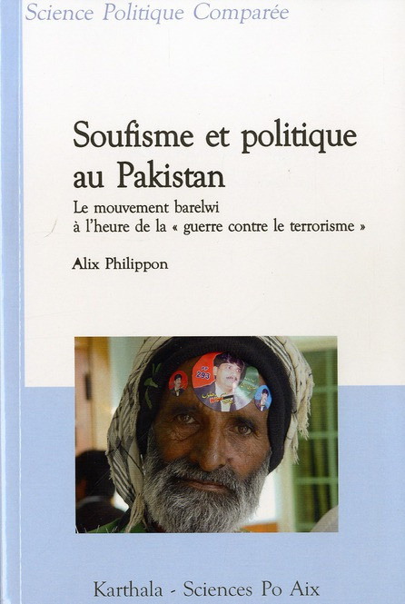 philippon-alix-soufisme-et-politique-au-pakistan-le-mouvement-barelwi-a-l-heure-de-la-guerre-contre-le-terrorisme_0