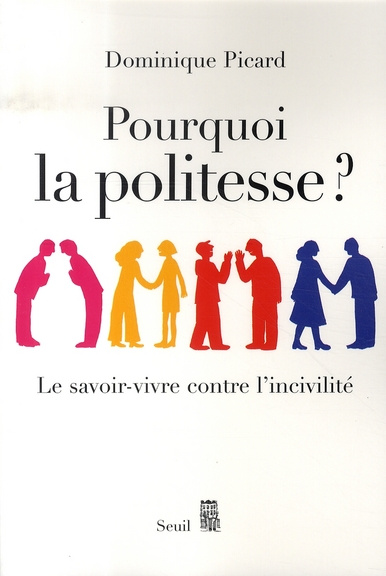 picard-dominique-pourquoi-la-politesse-le-savoir-vivre-contre-l-incivilite_0