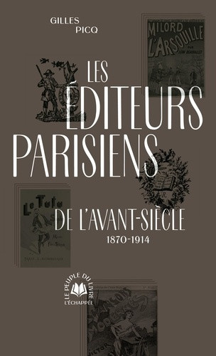 picq-gilles-les-editeurs-parisiens-de-l-avant-siecle-1870-1914_0