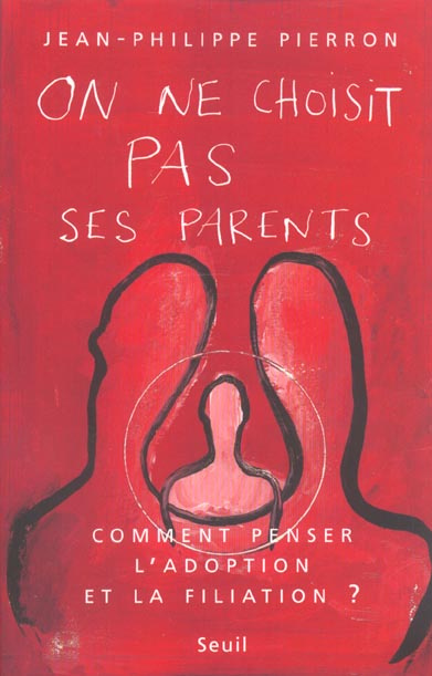 pierron-jean-philippe-on-ne-choisit-pas-ses-parents-comment-penser-l-adoption-et-la-filiation_0