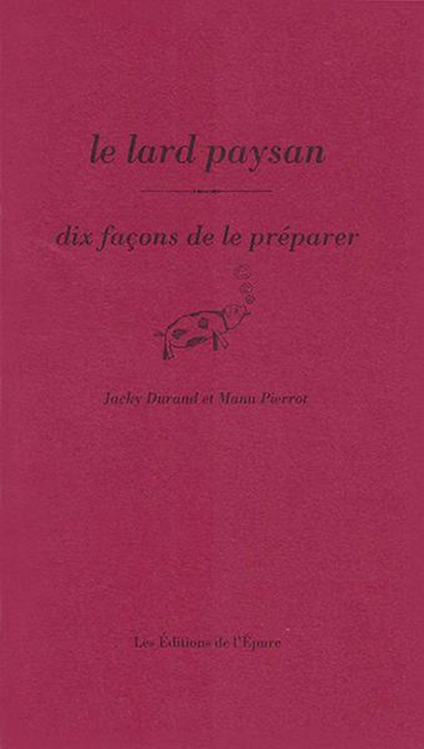 pierrot-emmanuel-3b-durand-jacky-le-lard-paysan-dix-facons-de-le-preparer_0