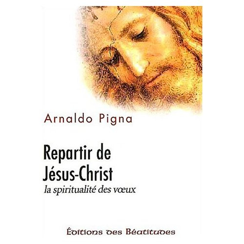 pigna-arnaldo-3b-buratto-delphine-repartir-de-jesus-christ-la-spiritualite-des-voeux_0