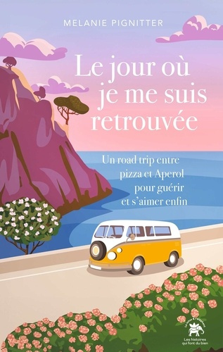 pignitter-melanie-le-jour-ou-je-me-suis-retrouvee-un-road-trip-entre-pizza-et-aperol-pour-guerir-et-s-aimer-enfin_0