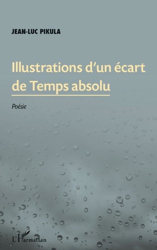 pikula-jean-luc-illustrations-d-un-ecart-de-temps-absolu-poesie_0