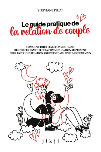 pilot-stephane-le-guide-pratique-de-la-relation-de-couple-comment-tirer-les-lecons-du-passe-renforcer-l-amour-et_0