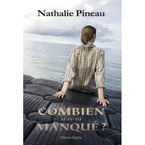 pineau-nathalie-combien-m-as-tu-manque-roman_0