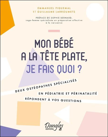 piquemal-emmanuel-3b-larroumets-guillaume-3b-bernard-mon-bebe-a-la-tete-plate-je-fais-quoi-deux-osteopathes-specialises-en-pediatrie-et-perinatalite-r_0
