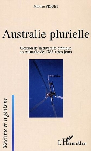 piquet-martine-australie-plurielle-gestion-de-la-diversite-ethnique-en-australie-de-1788-a-nos-jours_0
