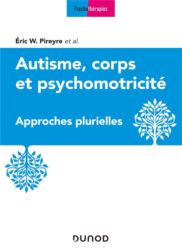 pireyre-eric-w-3b-gadesaude-sylvie-3b-lobbe-julie-3b-autisme-corps-et-psychomotricite-approches-plurielles_0