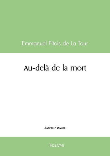 pitois-de-la-tour-emmanuel-au-dela-de-la-mort_0