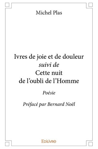 plas-michel-ivres-de-joie-et-de-douleur-suivi-de-cette-nuit-de-l-oubli-de-l-homme-poesie-preface-par-bernard-no_0